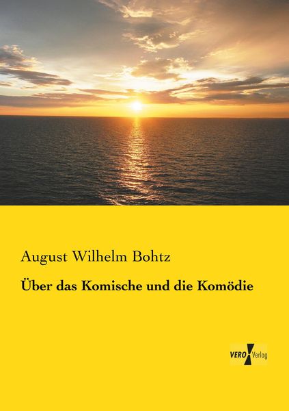 Über das Komische und die Komödie, Taschenbuch von August Wilhelm Bohtz, Vero Verlag, 9783737200059