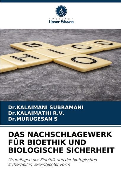 Das Nachschlagewerk für Bioethik und Biologische Sicherheit, Taschenbuch von Kalaimani Subramani , Kalaimathi R. V. , Murugesan S., Verlag Unser