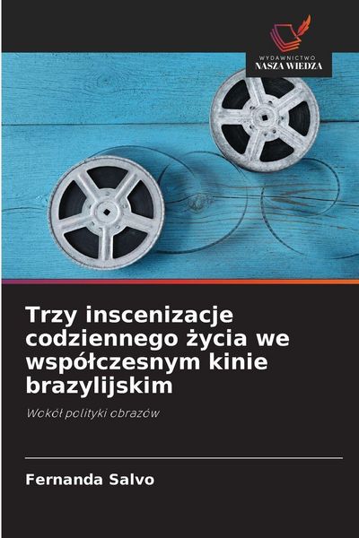 Produktbild: Trzy inscenizacje codziennego &iquest;ycia we wsp&oacute;&iquest;czesnym kinie brazylijskim