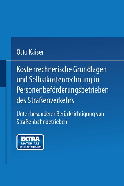 Kostenrechnerische Grundlagen und Selbstkostenrechnung in Personenbeförderungsbetrieben des Straßenverkehrs, Taschenbuch von Otto Kaiser, Springer