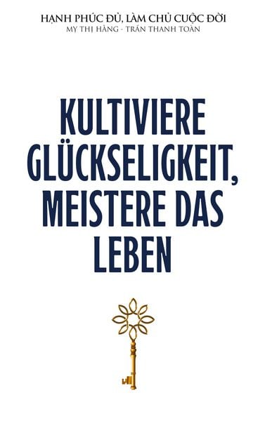 Produktbild: Kultiviere Gl&uuml;ckseligkeit, meistere das Leben