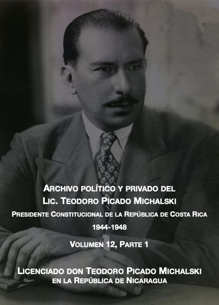 Produktbild: Licenciado don Teodoro Picado Michalski en la Rep&uacute;blica de Nicaragua (Archivo Pol&iacute;tico y Privado del Lic. Teodoro Picado Michalski, #12)