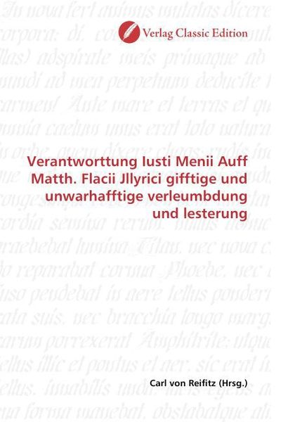 Produktbild: Verantworttung Iusti Menii Auff Matth. Flacii Jllyrici gifftige und unwarhafftige verleumbdung und lesterung