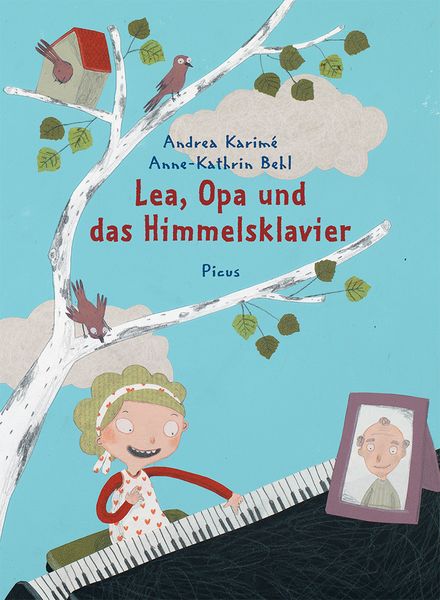 Lea, Opa und das Himmelsklavier, Gebundene Ausgabe von Andrea Karimé, Picus, 9783854521600