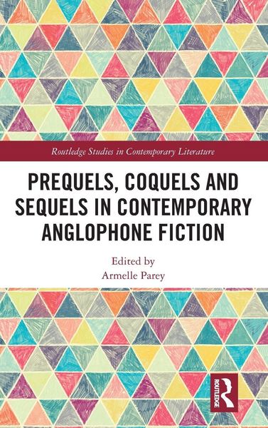 Produktbild: Prequels, Coquels and Sequels in Contemporary Anglophone Fiction