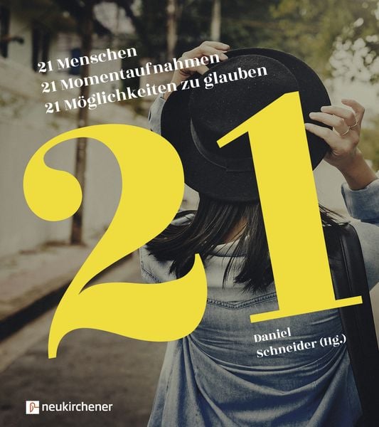 21 Menschen - 21 Momentaufnahmen - 21 Möglichkeiten zu glauben, Taschenbuch von , Neukirchener Verlagsgesellschaft, 9783761566084