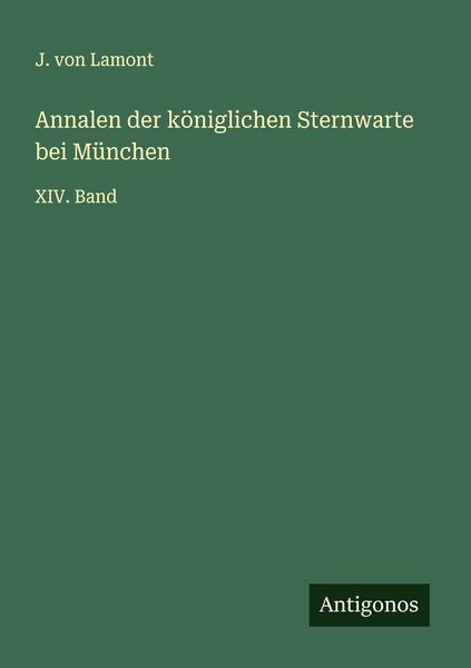 Annalen der königlichen Sternwarte bei München, Taschenbuch von J. Lamont, Antigonos Verlag, 9783563922958