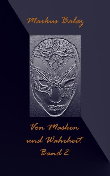 Von Masken und Wahrheit 2, Taschenbuch von Markus Balaz, BoD – Books on Demand, 9783842372498