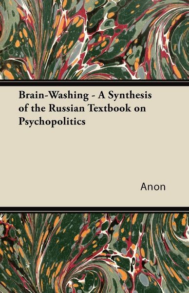 Produktbild: Brain-Washing - A Synthesis of the Russian Textbook on Psychopolitics
