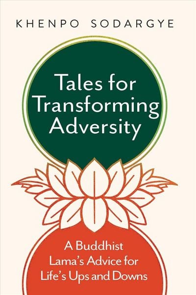 Produktbild: Tales for Transforming Adversity: A Buddhist Lama's Advice for Life's Ups and Downs
