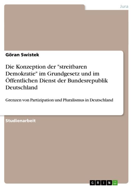 Produktbild: Die Konzeption der "streitbaren Demokratie" im Grundgesetz und im &Ouml;ffentlichen Dienst der Bundesrepublik Deutschland