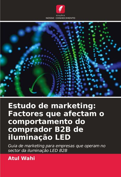 Produktbild: Estudo de marketing: Factores que afectam o comportamento do comprador B2B de ilumina&ccedil;&atilde;o LED