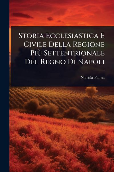 Produktbild: Storia Ecclesiastica E Civile Della Regione Pi&Atilde;&sup1; Settentrionale Del Regno Di Napoli