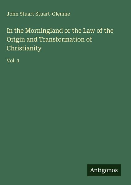 Produktbild: In the Morningland or the Law of the Origin and Transformation of Christianity