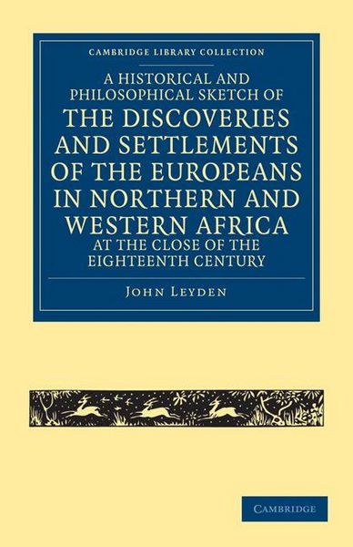 Produktbild: A Historical and Philosophical Sketch of the Discoveries and Settlements of the Europeans in Northern and Western Africa, at the Close of the Eighte