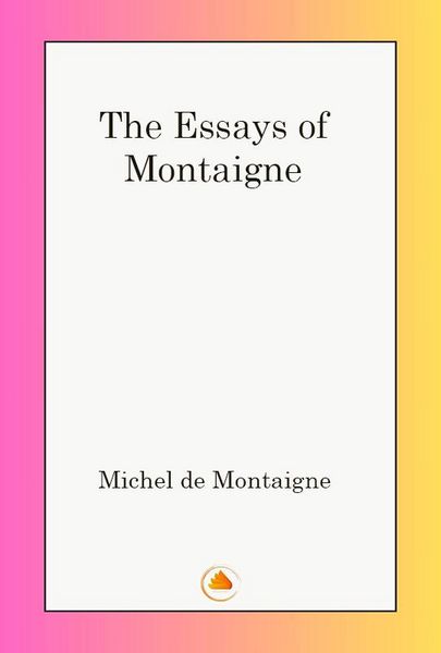 Produktbild: The Essays of Michel De Montaigne