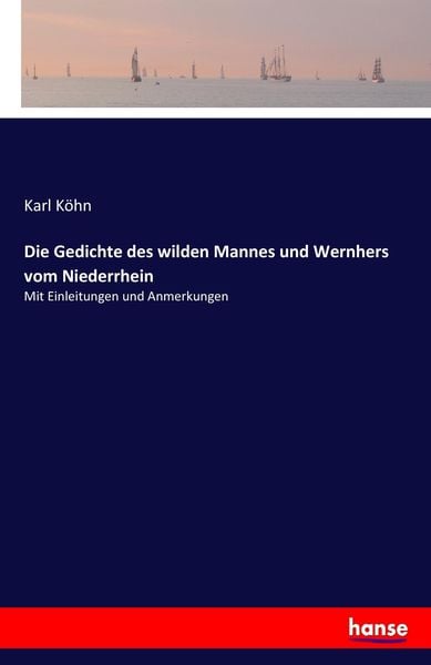 Die Gedichte des wilden Mannes und Wernhers vom Niederrhein, Taschenbuch von , Hansebooks, 9783743468498