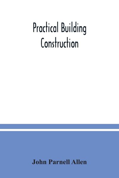 Produktbild: Practical building construction; a handbook for students preparing for the examinations of the Science and Art Department, the Royal Institute of Brit