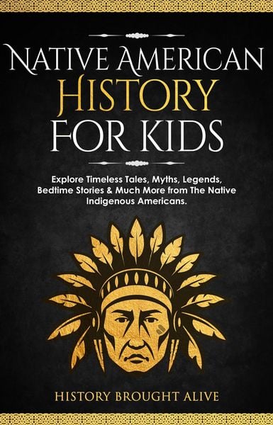 Produktbild: Native American History for Kids: Explore Timeless Tales, Myths, Legends, Bedtime Stories & Much More from The Native Indigenous Americans