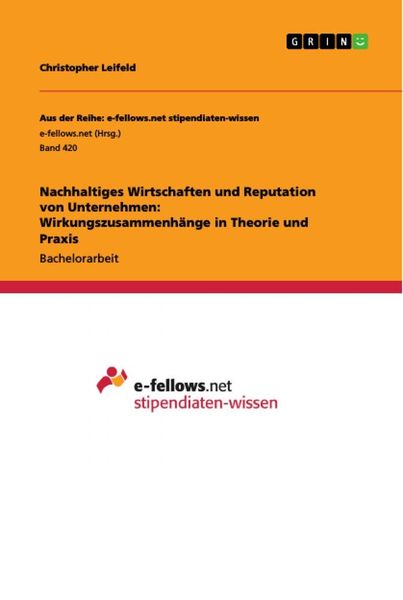 Nachhaltiges Wirtschaften und Reputation von Unternehmen: Wirkungszusammenhänge in Theorie und Praxis, Taschenbuch von Christopher Leifeld, GRIN,