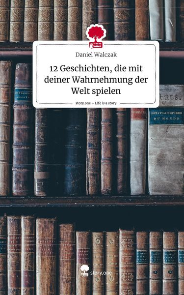 Produktbild: 12 Geschichten, die mit deiner Wahrnehmung der Welt spielen. Life is a Story - story.one