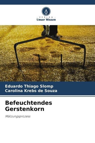 Befeuchtendes Gerstenkorn, Taschenbuch von Eduardo Thiago Slomp , Carolina Krebs de Souza, Verlag Unser Wissen, 9786206370857