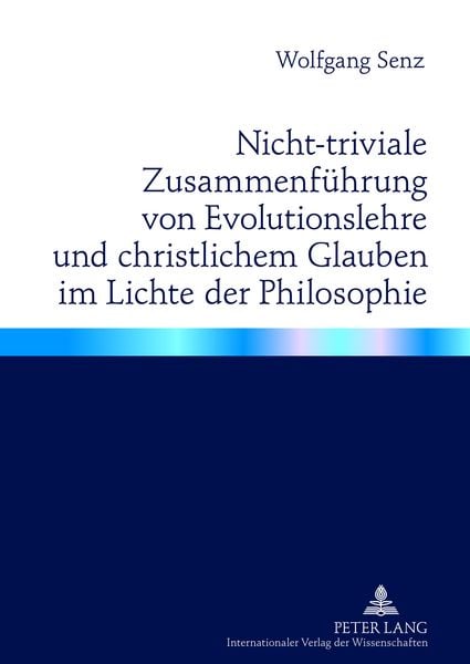 Produktbild: Nicht-triviale Zusammenfuehrung von Evolutionslehre und christlichem Glauben im Lichte der Philosophie