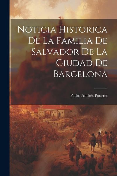 Produktbild: Noticia Historica De La Familia De Salvador De La Ciudad De Barcelona