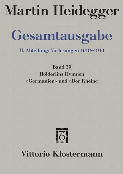 Produktbild: Gesamtausgabe Abt. 2 Vorlesungen Bd. 39. H&ouml;lderlins Hymnen ' Germanien' und 'Der Rhein'