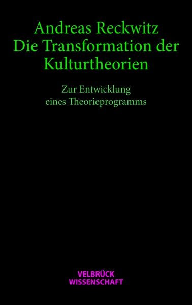 Die Transformation der Kulturtheorien - Studienausgabe -, Paperback von Andreas Reckwitz, Velbrück, 9783938808207