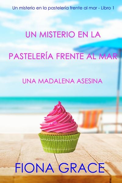 Produktbild: Un misterio en la pasteler&iacute;a frente al mar: una madalena asesina (Un misterio en la pasteler&iacute;a frente al mar - Libro 1)