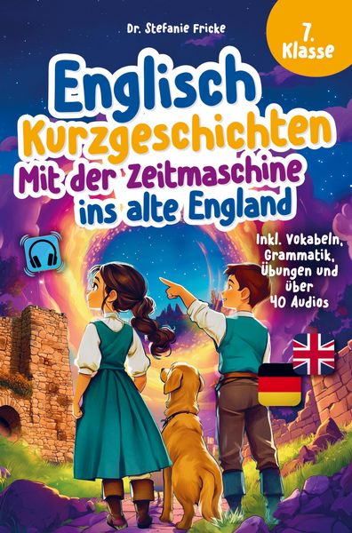 Produktbild: Englisch Kurzgeschichten 7. Klasse | Mit der Zeitmaschine ins alte England | Inkl. Vokabeln, Grammatik, &Uuml;bungen & Audios | Von Didaktikern entwickelt