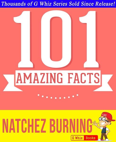 Produktbild: Natchez Burning - 101 Amazing Facts You Didn't Know (GWhizBooks.com)