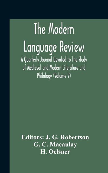 Produktbild: The Modern Language Review; A Quarterly Journal Devoted To The Study Of Medieval And Modern Literature And Philology (Volume V)