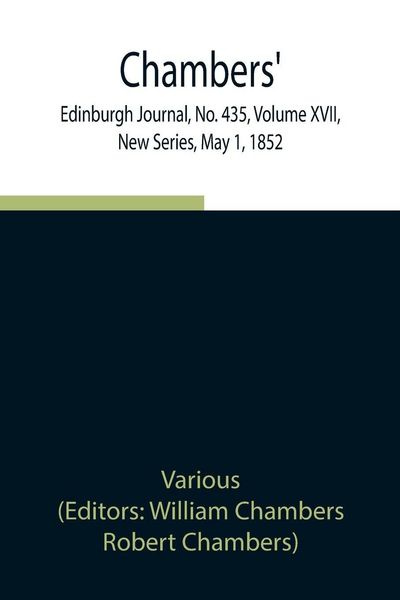 Produktbild: Chambers' Edinburgh Journal, No. 435, Volume Xvii, New Series, May 1, 1852