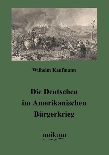 Produktbild: Kaufmann, W: Deutschen im Amerikanischen B&uuml;rgerkrieg