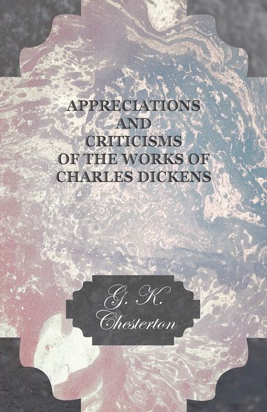 Produktbild: Appreciations and Criticisms of the Works of Charles Dickens