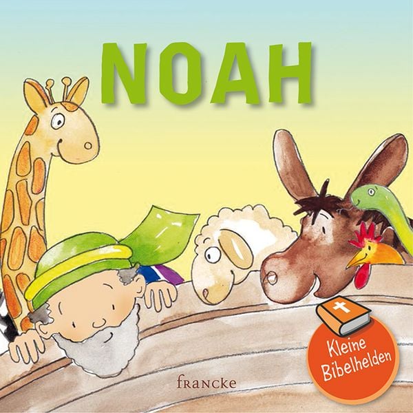 Kleine Bibelhelden - Noah, Taschenbuch von , Francke-Buch, 978-3-96362-030-0