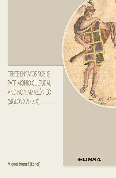 Produktbild: Trece ensayos sobre patrimonio cultural andino y amaz&oacute;nico : siglos XVI-XIX