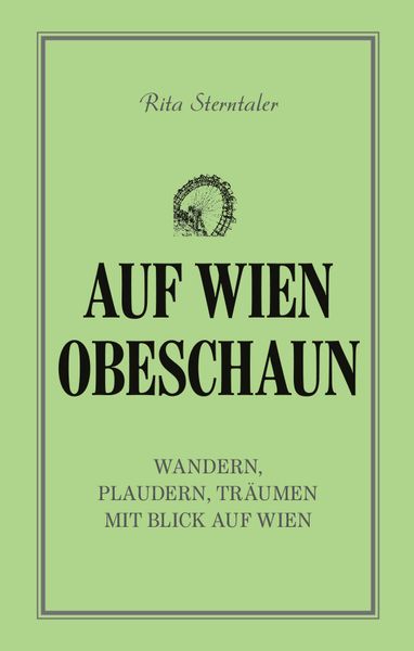 Auf Wien obeschaun, Taschenbuch von Rita Sterntaler, Buchschmiede, 9783991294207