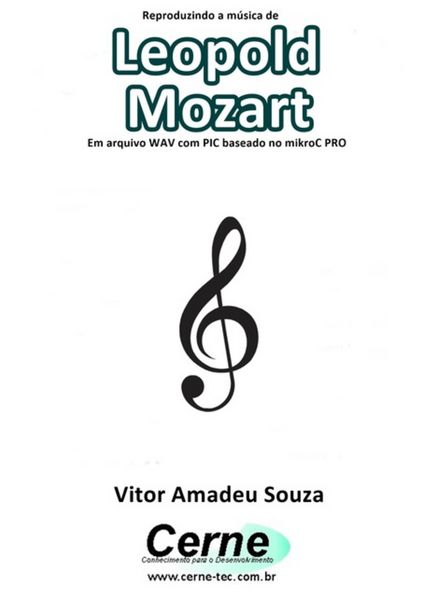 Produktbild: Reproduzindo A M&uacute;sica De Leopold Mozart Em Arquivo Wav Com Pic Baseado No Mikroc Pro