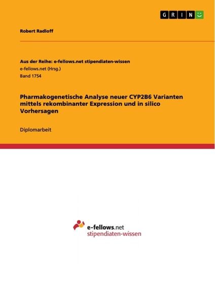 Pharmakogenetische Analyse neuer CYP2B6 Varianten mittels rekombinanter Expression und in silico Vorhersagen, Taschenbuch von Robert Radloff, GRIN,