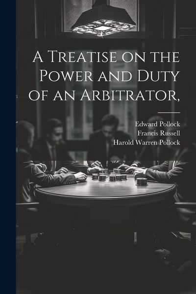 Produktbild: A Treatise on the Power and Duty of an Arbitrator,