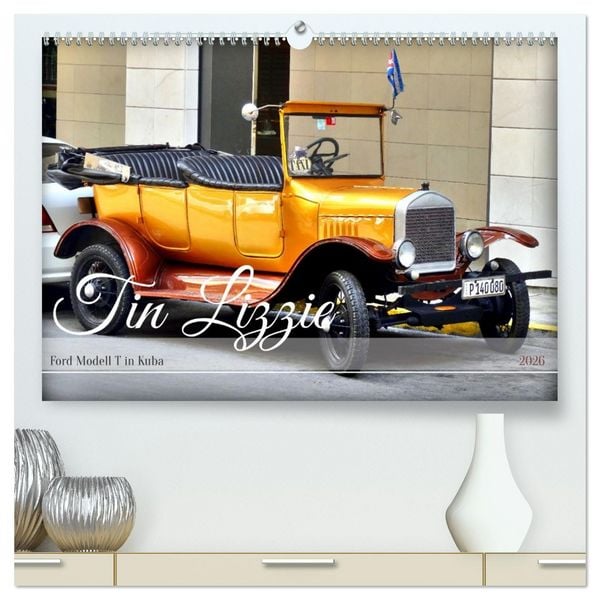 Produktbild: Tin Lizzie - Ford Modell T in Kuba (hochwertiger Premium Wandkalender 2026 DIN A2 quer), Kunstdruck in Hochglanz