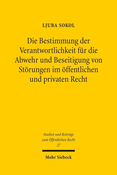 Produktbild: Die Bestimmung der Verantwortlichkeit f&uuml;r die Abwehr und Beseitigung von St&ouml;rungen im &ouml;ffentlichen und privaten Recht