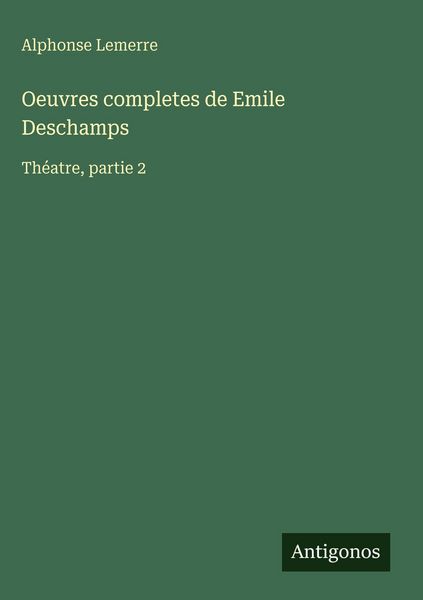 Produktbild: Oeuvres completes de Emile Deschamps