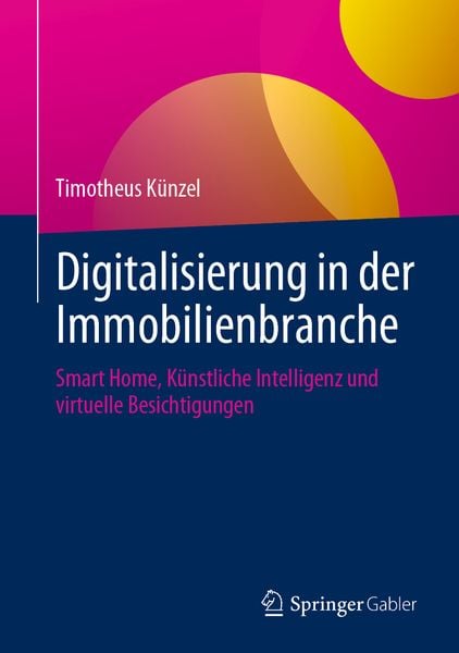 Digitalisierung in der Immobilienbranche, Gebundene Ausgabe von Timotheus Künzel, Springer Fachmedien Wiesbaden GmbH, 978-3-658-42381-0