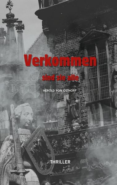 Verkommen sind sie alle, Taschenbuch von Herold Osthoff, Philipp Rothe Trading & Consulting, 9783000786730