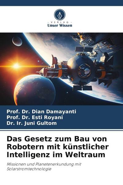 Produktbild: Das Gesetz zum Bau von Robotern mit k&uuml;nstlicher Intelligenz im Weltraum
