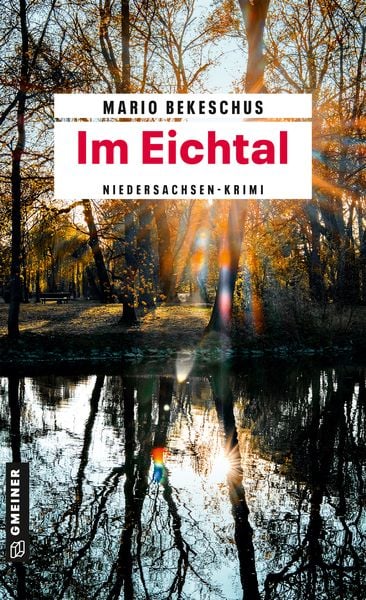 Im Eichtal, Taschenbuch von Mario Bekeschus, Gmeiner-Verlag, 978-3-8392-0599-0